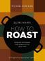 Ruhlman's How to Roast