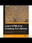Learning HTML5 by Creating Fun Games