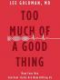 Too Much of a Good Thing