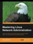 Mastering Linux Network Administration