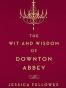 The Wit and Wisdom of Downton Abbey