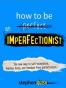 How to Be an Imperfectionist