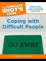 The Complete Idiot's Guide to Coping with Difficult People