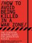 How to Avoid Being Killed in a War Zone