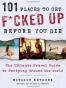 101 Places to Get F*cked Up Before You Die