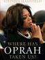 Where Has Oprah Taken Us?