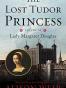 The Lost Tudor Princess