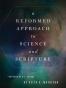 A Reformed Approach to Science and Scripture