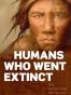 The Humans Who Went Extinct