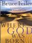 Where God Was Born - Journey By Land To The Roots Of Religion