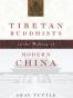 Tibetan Buddhists in the Making of Modern China