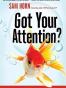 Got Your Attention?