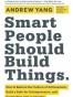 Smart People Should Build Things