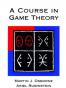 A Course in Game Theory