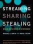 Streaming, Sharing, Stealing