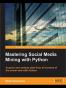 Mastering Social Media Mining with Python