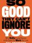 So Good They Can't Ignore You