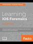 Learning iOS Forensics - Second Edition