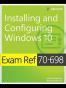 Exam Ref 70-698 Installing and Configuring Windows 10