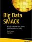 Big Data SMACK: A Guide to Apache Spark, Mesos, Akka, Cassandra,