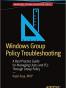 Windows Group Policy Troubleshooting: A Best Practice Guide for 