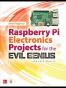 Raspberry Pi Electronics Projects for the Evil Genius