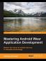 Mastering Android Wear Application Development
