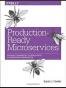 Production-Ready Microservices: Building Standardized Systems Across an Engineering Organization