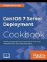 CentOS 7 Server Deployment Cookbook