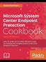 Microsoft System Center 1511 Endpoint Protection Cookbook