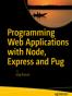 Programming Web Applications with Node, Express and Pug