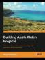 Building Apple Watch Projects