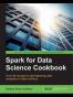 Spark for Data Science Cookbook