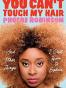 You Can't Touch My Hair
