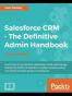 Salesforce CRM - The Definitive Admin Handbook - Fourth Edition