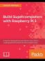 Build Supercomputers with Raspberry Pi 3