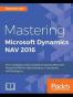 Mastering Microsoft Dynamics NAV 2016