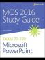 MOS 2016 Study Guide for Microsoft PowerPoint