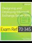 Exam Ref 70-345 Designing and Deploying Microsoft Exchange Server 2016