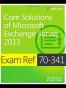 Exam Ref 70-341 Core Solutions of Microsoft Exchange Server 2013