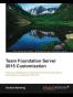 Team Foundation Server 2015 Customization