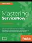 Mastering ServiceNow - Second Edition