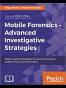 Mobile Forensics: Advanced Investigative Strategies