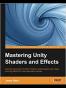 Mastering Unity Shaders and Effects