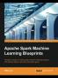 Apache Spark Machine Learning Blueprints