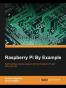 Raspberry Pi By Example