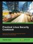 Practical Linux Security Cookbook