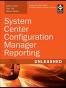 System Center Configuration Manager Reporting Unleashed