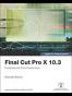 Final Cut Pro X 10.3 - Apple Pro Training Series