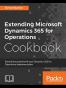 Extending Microsoft Dynamics 365 for Operations Cookbook